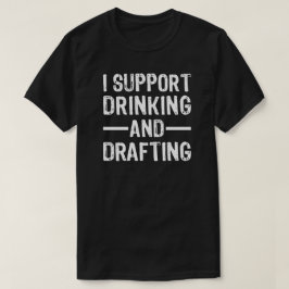 Camiseta Eu Apoio Beber e Elaborar o Fantasy Football