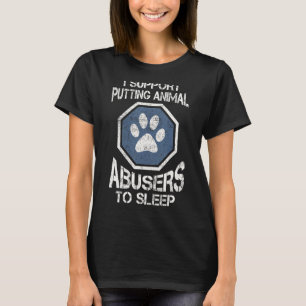 Camiseta Eu Apoio Colocar Abusadores de Animais Para Dormir