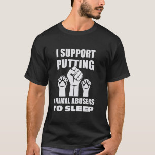 Camiseta Eu Apoio Colocar Abusos Animais Para Dormir Potênc