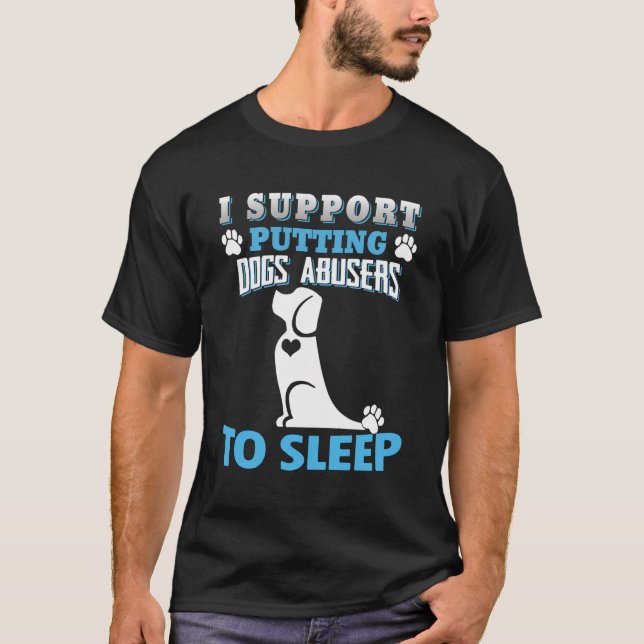 Camiseta Eu Apoio Colocar Cães Abusando No Sono (Frente)