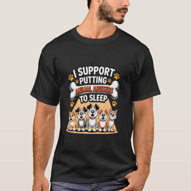 Camiseta Eu Apoio Colocar os Abusadores de Animais para Dor (Frente)