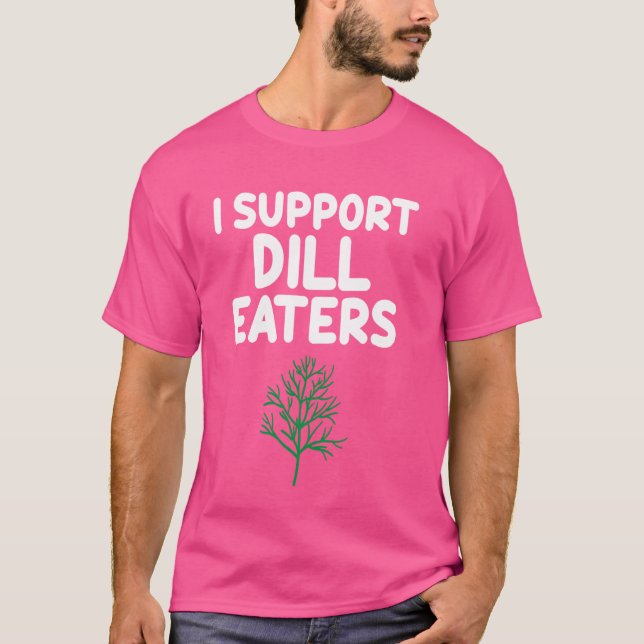 Camiseta Eu Apoio Dill Comida Salad Greens Pickles Ta (Frente)