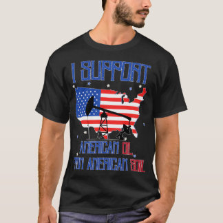 Camiseta Eu apoio o petróleo americano do solo americano 4