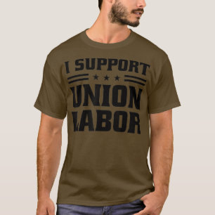 Camiseta Eu Apoio O Trabalho Da União Para Trabalhadores Si