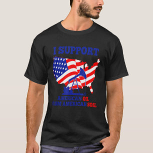 Camiseta Eu Apoio Petróleo Americano Dos Trabalhadores Amer