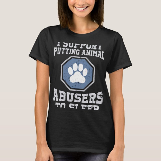 Camiseta Eu apoio que se adormecam abusadores de animais (Frente)