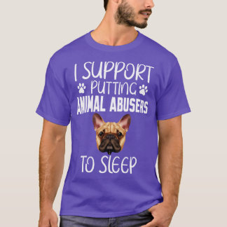 Camiseta Eu apoio que se adormecam abusadores de animais