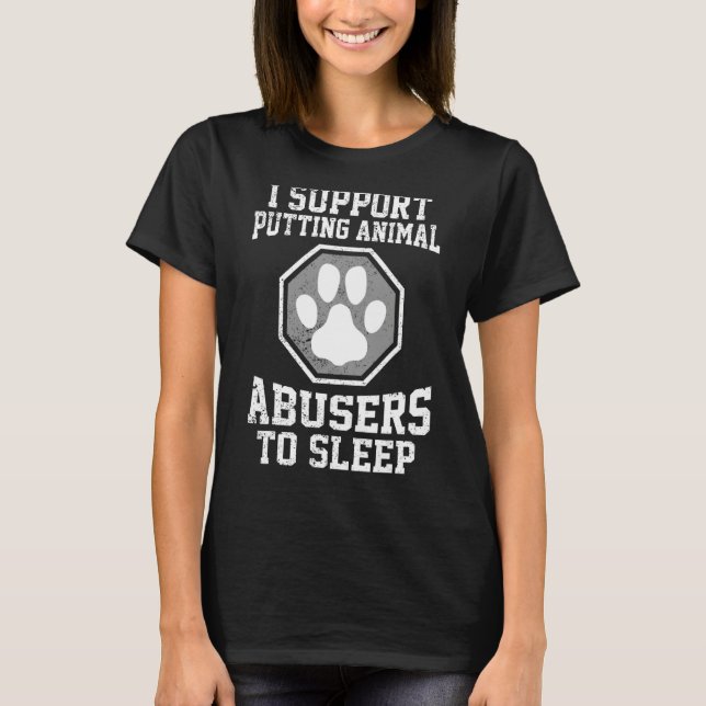 Camiseta eu apoio que se adormecam abusadores de animais (Frente)