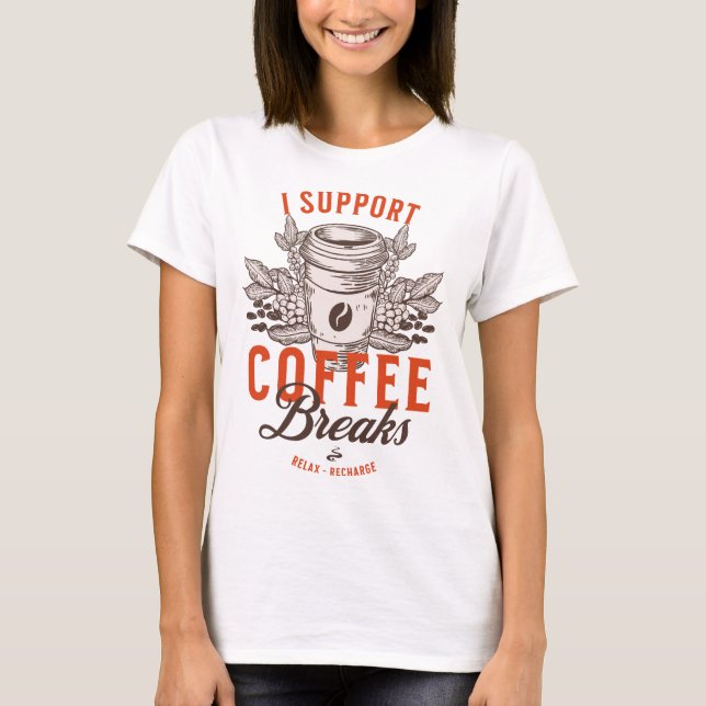 Camiseta Eu apoio quebras de café (Frente)