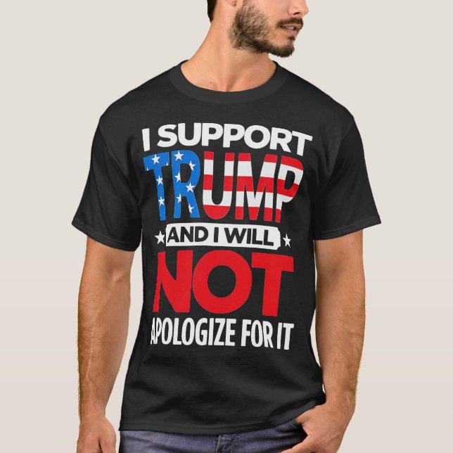 Camiseta Eu Apoio Trump E Não Vou Me Desculpar. (Frente)