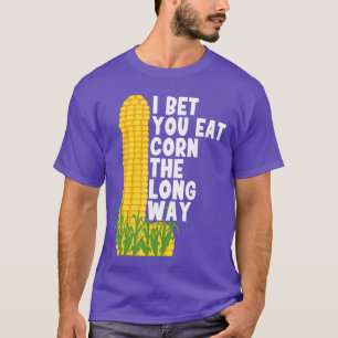 Camiseta Eu Aposto que você come Milho do Jeito Errado Engr