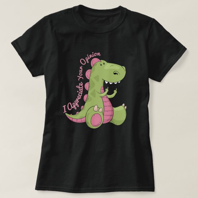 Camiseta Eu Aprecio a Sua Opinião Dinossauro (Frente do Design)