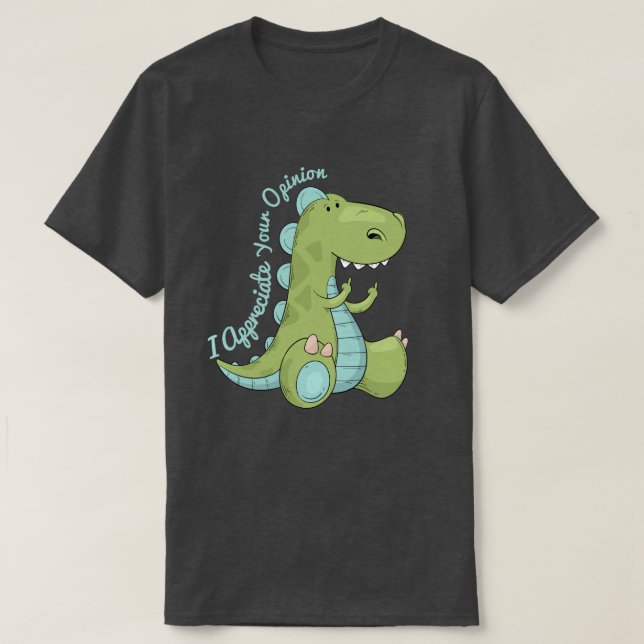 Camiseta Eu Aprecio Sua Opinião Dinossauro (Frente do Design)