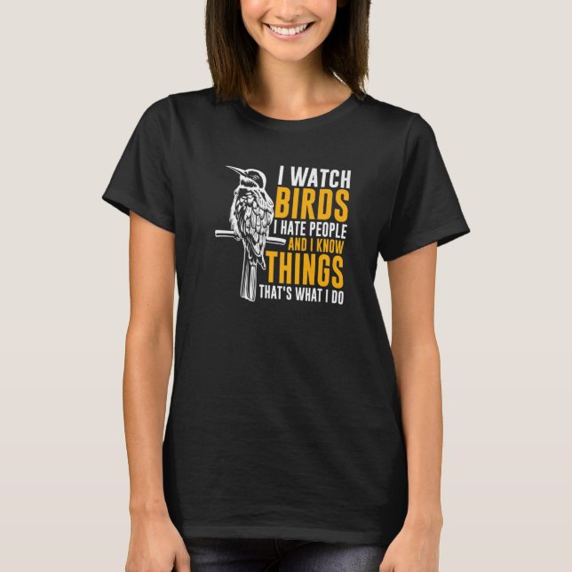 Camiseta Eu Assisto Pássaros Observando Pássaros (Frente)