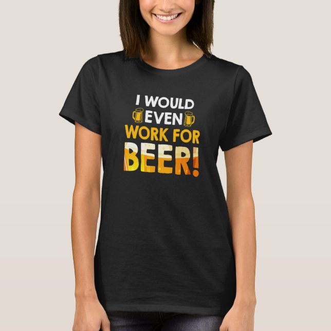 Camiseta Eu até trabalharia para o colega de trabalho Beer  (Frente)
