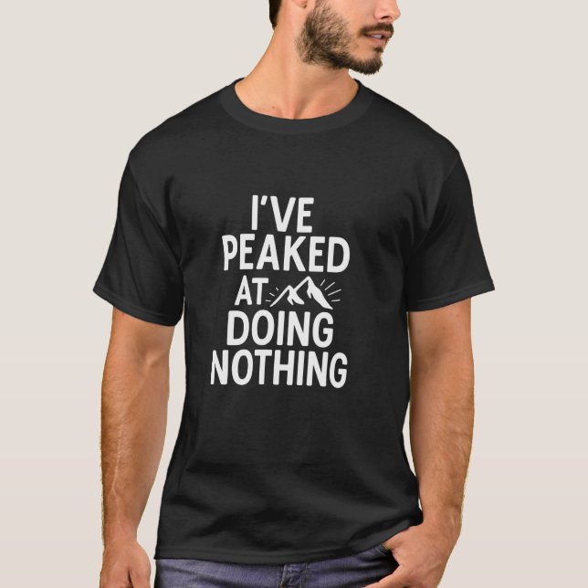 Camiseta Eu atingi o auge fazendo nada Citação (Frente)