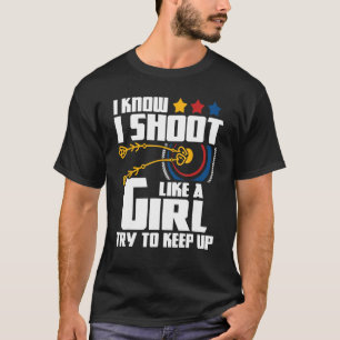 Camiseta Eu Atiro Como Uma Rapariga - Arco Do Arqueiro Bowm