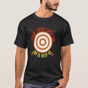 Camiseta Eu Atiro Como Uma Rapariga Tentando Continuar Com 