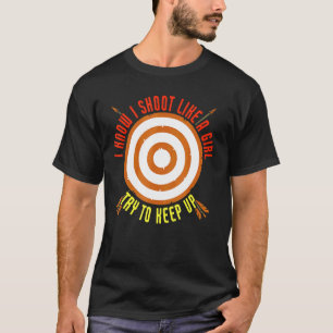 Camiseta Eu Atiro Como Uma Rapariga Tentando Continuar Com 
