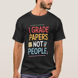 Camiseta Eu Avalio Trabalhos Não Pessoas - Professor Escola