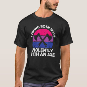 Camiseta Eu Balanço Dos Dois Lados Com Um Machado Bissexual