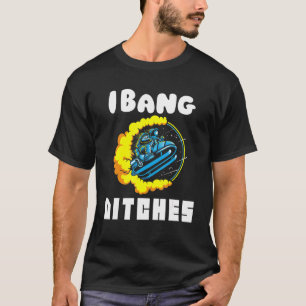 Camiseta Eu Bang Ditches Engraçados Astropulo Snomobiling P