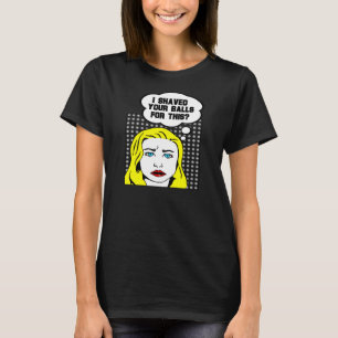 Camiseta Eu barbeei suas bolas para este?