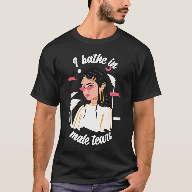 Camiseta Eu Baso Em Lágrimas Masculinas Mulheres Empoderam  (Frente)