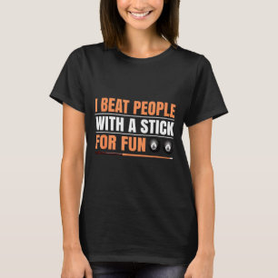 Camiseta Eu Bato nas Pessoas com um Bastão por Diversão 8 B