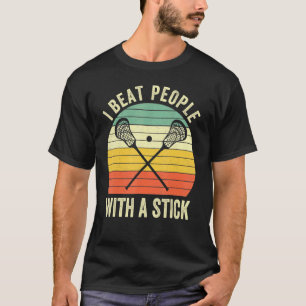 Camiseta Eu Bato Pessoas Com Um Jogador De Lacrosse De Pau