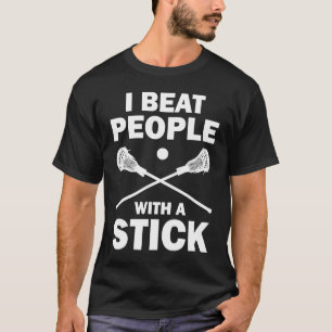 Camiseta Eu Bato Pessoas Com Um Jogador De Lacrosse De Pau
