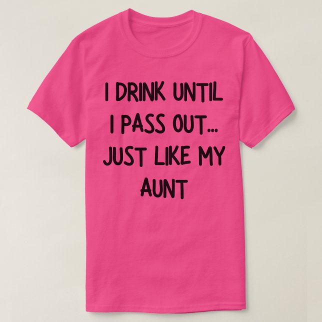 Camiseta eu bebo até desmaiar como minha tia (Frente do Design)