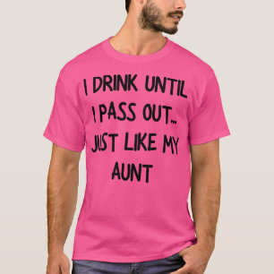 Camiseta eu bebo até desmaiar como minha tia