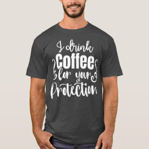 Camiseta Eu Bebo Café Para a Sua Proteção de Vestuário