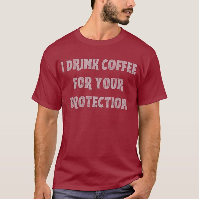 Camiseta Eu bebo café para sua proteção (Frente)