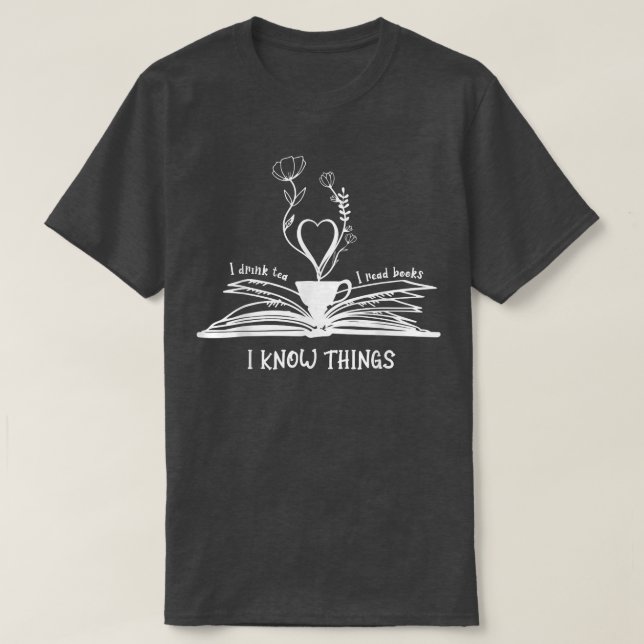 Camiseta Eu Bebo Chá Eu Li Livros Eu Sei Coisas Livros Aman (Frente do Design)