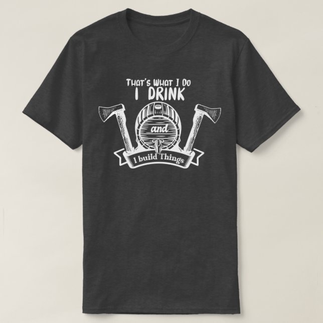 Camiseta Eu Bebo E Construo Coisas (Frente do Design)