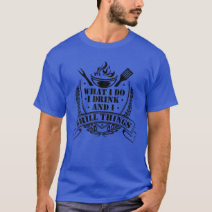 Camiseta Eu Bebo E Grito As Coisas Barbecue Grill Ou Grill