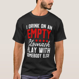 Camiseta Eu Bebo Em Uma Brincadeira De Estômago Vazio Com A