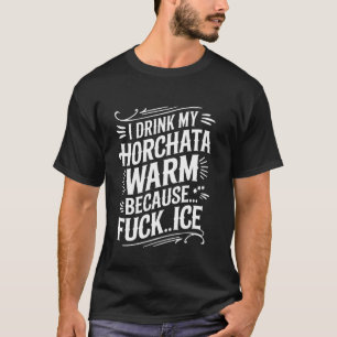 Camiseta eu bebo minha horchata morna