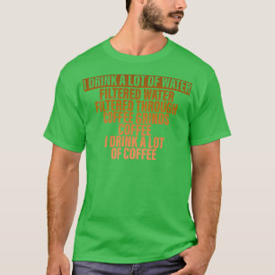 Camiseta Eu Bebo Muita Água Eu Bebo Muito Café 3