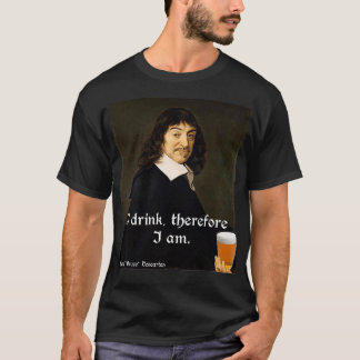 Camiseta Eu Bebo, Portanto, Sou DesCartes, O Filosófico