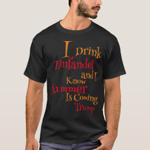 Camiseta Eu Bebo Zinfandel e Eu Sei que o Verão Está Chegan