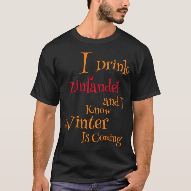 Camiseta Eu bebo Zinfandel e sei que o Inverno está a Chega (Frente)