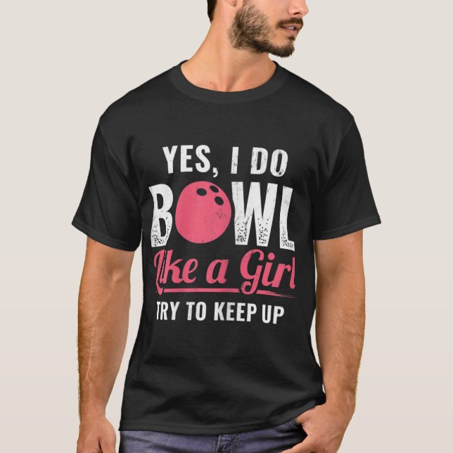 Camiseta Eu Boliche Como Uma Rapariga Continua Com A Bolich (Frente)