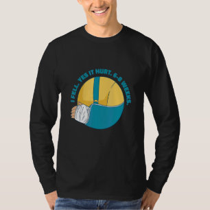 Camiseta Eu Caí Sim Doeu 6 8 Semanas Fratura no Braço