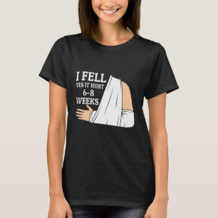 Camiseta Eu Caí Sim Doeu 6 8 Semanas Fratura no Braço 3