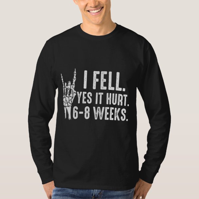 Camiseta Eu Caí Sim, Machuquei 68 Semanas Fratura De Braço  (Frente)