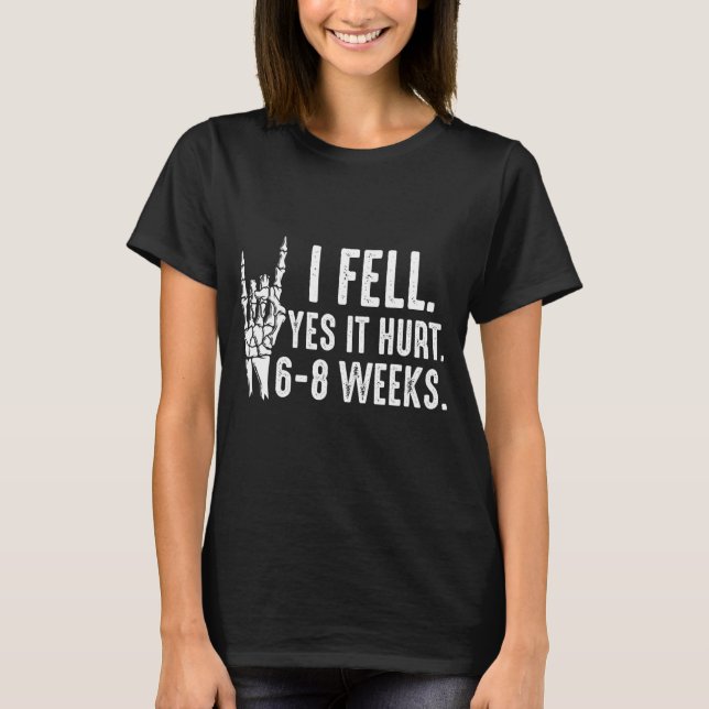 Camiseta Eu Caí Sim, Machuquei 68 Semanas Fratura De Braço  (Frente)