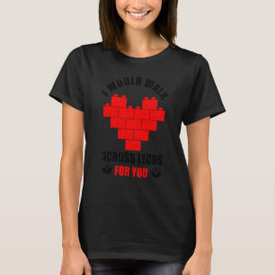 Camiseta Eu Caminharia Sobre Legos Por Você Legos